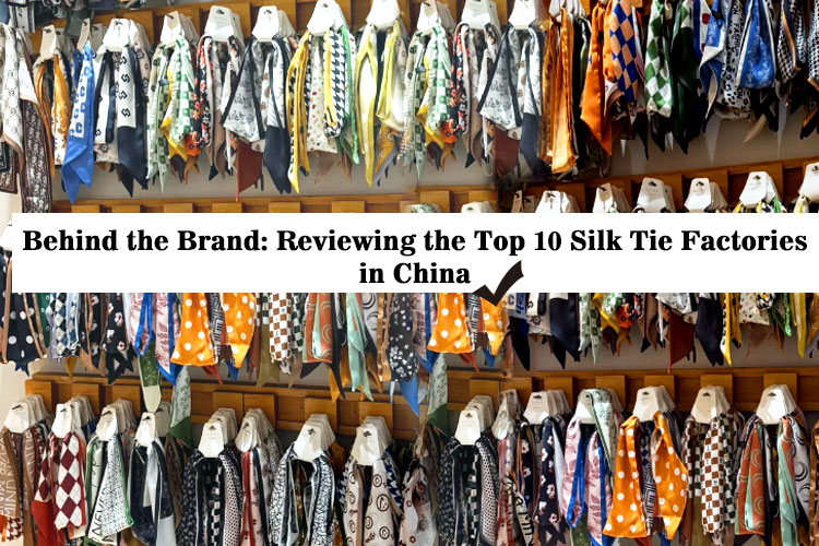 Behind the Brand Reviewing the Top 10 Silk Scarf Tie Factories in China